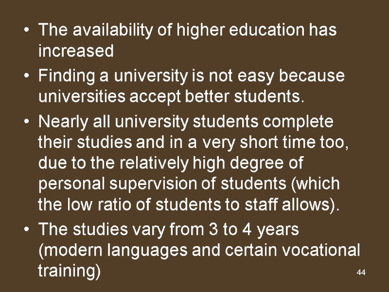 44 The availability of higher education has increased Finding a university is not easy
